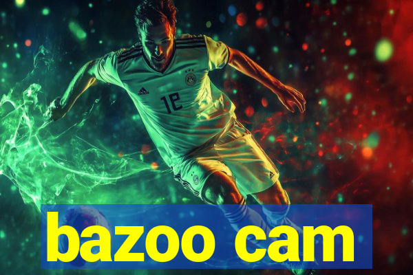 bazoo cam